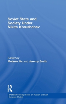 Soviet State and Society Under Nikita Khrushchev, Hardback Book Soviet State and Society Under Nikita Khrushchev, Hardback Book