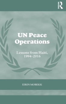 UN Peace Operations : Lessons from Haiti, 1994-2016, Hardback Book UN Peace Operations : Lessons from Haiti, 1994-2016, Hardback Book