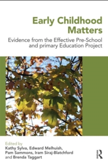 Early Childhood Matters : Evidence from the Effective Pre-school and Primary Education Project, Paperback / softback Book Early Childhood Matters : Evidence from the Effective Pre-school and Primary Education Project, Paperback / softback Book