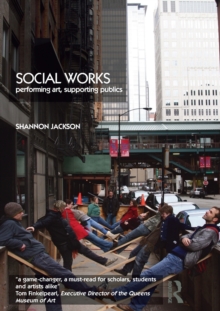 Social Works : Performing Art, Supporting Publics, Paperback Book Social Works : Performing Art, Supporting Publics, Paperback Book