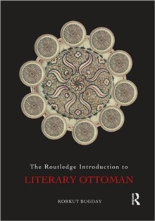 The Routledge Introduction to Literary Ottoman, Paperback Book The Routledge Introduction to Literary Ottoman, Paperback Book