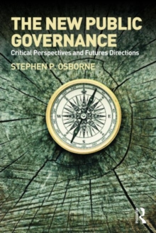 The New Public Governance? : Emerging Perspectives on the Theory and Practice of Public Governance, Paperback / softback Book The New Public Governance? : Emerging Perspectives on the Theory and Practice of Public Governance, Paperback / softback Book