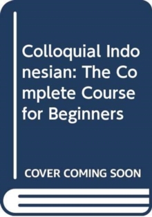 Colloquial Indonesian : The Complete Course for Beginners, Paperback / softback Book Colloquial Indonesian : The Complete Course for Beginners, Paperback / softback Book