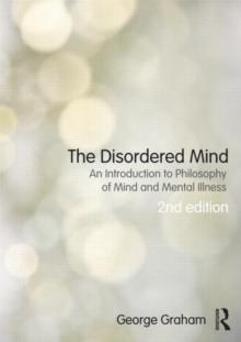 The Disordered Mind : An Introduction to Philosophy of Mind and Mental Illness, Paperback Book The Disordered Mind : An Introduction to Philosophy of Mind and Mental Illness, Paperback Book