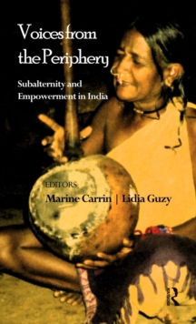 Voices from the Periphery : Subalternity and Empowerment in India, Hardback Book Voices from the Periphery : Subalternity and Empowerment in India, Hardback Book