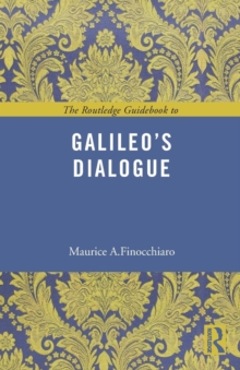 The Routledge Guidebook to Galileo's Dialogue, Paperback / softback Book The Routledge Guidebook to Galileo's Dialogue, Paperback / softback Book