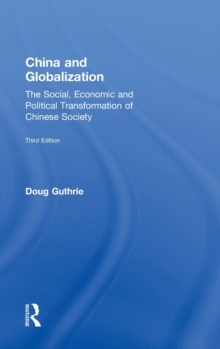 China and Globalization : The Social, Economic and Political Transformation of Chinese Society, Hardback Book China and Globalization : The Social, Economic and Political Transformation of Chinese Society, Hardback Book