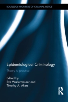 Epidemiological Criminology : Theory to Practice, Hardback Book Epidemiological Criminology : Theory to Practice, Hardback Book