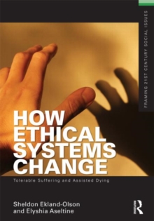 How Ethical Systems Change: Tolerable Suffering and Assisted Dying, Paperback / softback Book How Ethical Systems Change: Tolerable Suffering and Assisted Dying, Paperback / softback Book