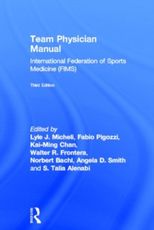 Team Physician Manual : International Federation of Sports Medicine (FIMS), Hardback Book Team Physician Manual : International Federation of Sports Medicine (FIMS), Hardback Book