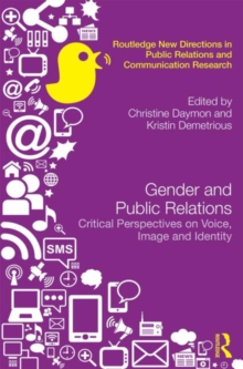 Gender and Public Relations : Critical Perspectives on Voice, Image and Identity, Hardback Book Gender and Public Relations : Critical Perspectives on Voice, Image and Identity, Hardback Book