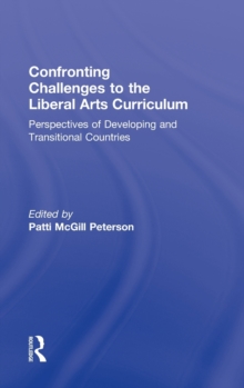 Confronting Challenges to the Liberal Arts Curriculum : Perspectives of Developing and Transitional Countries, Hardback Book Confronting Challenges to the Liberal Arts Curriculum : Perspectives of Developing and Transitional Countries, Hardback Book