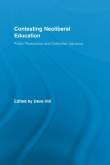 Contesting Neoliberal Education : Public Resistance and Collective Advance, Paperback / softback Book Contesting Neoliberal Education : Public Resistance and Collective Advance, Paperback / softback Book