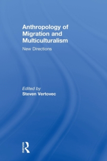 Anthropology of Migration and Multiculturalism : New Directions, Paperback Book Anthropology of Migration and Multiculturalism : New Directions, Paperback Book