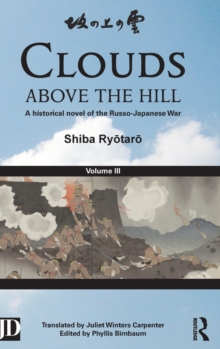 Clouds above the Hill : A Historical Novel of the Russo-Japanese War, Volume 3, Hardback Book Clouds above the Hill : A Historical Novel of the Russo-Japanese War, Volume 3, Hardback Book