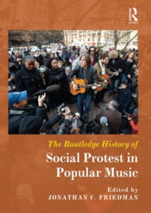 The Routledge History of Social Protest in Popular Music, Hardback Book The Routledge History of Social Protest in Popular Music, Hardback Book