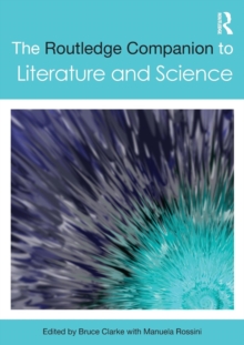 The Routledge Companion to Literature and Science, Paperback / softback Book The Routledge Companion to Literature and Science, Paperback / softback Book
