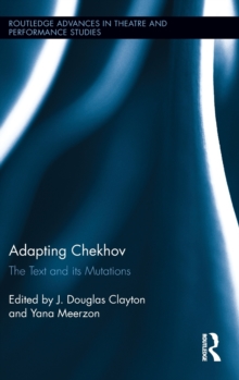 Adapting Chekhov : The Text and its Mutations, Hardback Book Adapting Chekhov : The Text and its Mutations, Hardback Book