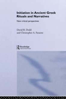 Initiation in Ancient Greek Rituals and Narratives : New Critical Perspectives, Paperback / softback Book Initiation in Ancient Greek Rituals and Narratives : New Critical Perspectives, Paperback / softback Book