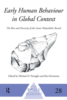 Early Human Behaviour in Global Context : The Rise and Diversity of the Lower Palaeolithic Record, Paperback Book Early Human Behaviour in Global Context : The Rise and Diversity of the Lower Palaeolithic Record, Paperback Book
