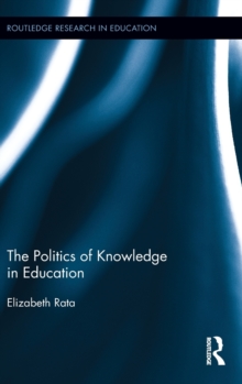 The Politics of Knowledge in Education, Hardback Book The Politics of Knowledge in Education, Hardback Book