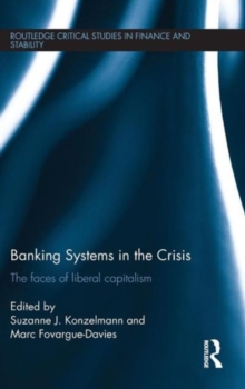 Banking Systems in the Crisis : The Faces of Liberal Capitalism, Hardback Book Banking Systems in the Crisis : The Faces of Liberal Capitalism, Hardback Book