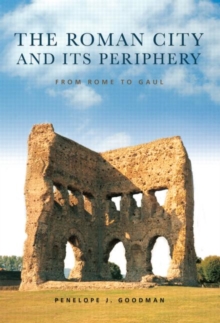 The Roman City and its Periphery : From Rome to Gaul, Paperback / softback Book The Roman City and its Periphery : From Rome to Gaul, Paperback / softback Book