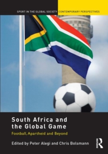 South Africa and the Global Game : Football, Apartheid and Beyond, Paperback Book South Africa and the Global Game : Football, Apartheid and Beyond, Paperback Book