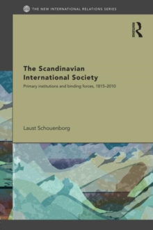 The Scandinavian International Society : Primary Institutions and Binding Forces, 1815-2010, Hardback Book The Scandinavian International Society : Primary Institutions and Binding Forces, 1815-2010, Hardback Book