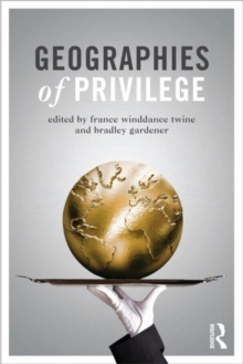 Geographies of Privilege, Paperback / softback Book Geographies of Privilege, Paperback / softback Book