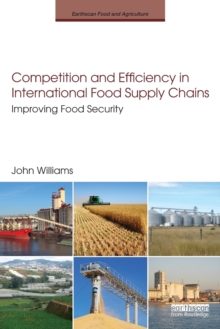 Competition and Efficiency in International Food Supply Chains : Improving Food Security, Paperback / softback Book Competition and Efficiency in International Food Supply Chains : Improving Food Security, Paperback / softback Book