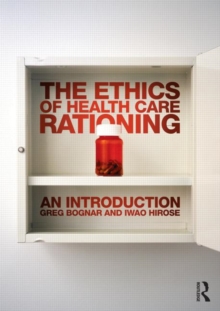 The Ethics of Health Care Rationing: An Introduction, Paperback / softback Book The Ethics of Health Care Rationing: An Introduction, Paperback / softback Book