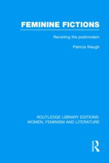 Feminine Fictions : Revisiting the Postmodern, Hardback Book Feminine Fictions : Revisiting the Postmodern, Hardback Book