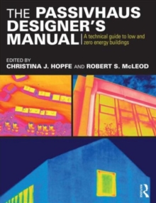 The Passivhaus Designers Manual : A technical guide to low and zero energy buildings