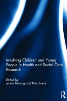 Involving Children and Young People in Health and Social Care Research, Paperback / softback Book Involving Children and Young People in Health and Social Care Research, Paperback / softback Book