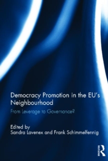 Democracy Promotion in the EU's Neighbourhood : From Leverage to Governance?, Hardback Book Democracy Promotion in the EU's Neighbourhood : From Leverage to Governance?, Hardback Book