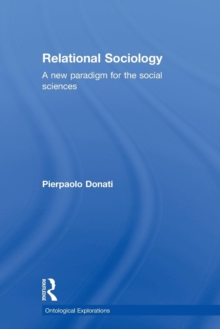 Relational Sociology : A New Paradigm for the Social Sciences, Paperback / softback Book Relational Sociology : A New Paradigm for the Social Sciences, Paperback / softback Book