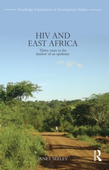 HIV and East Africa : Thirty Years in the Shadow of an Epidemic, Hardback Book HIV and East Africa : Thirty Years in the Shadow of an Epidemic, Hardback Book