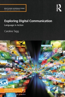 Exploring Digital Communication : Language in Action, Paperback / softback Book Exploring Digital Communication : Language in Action, Paperback / softback Book