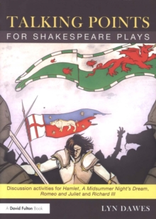 Talking Points for Shakespeare Plays : Discussion activities for Hamlet, A Midsummer Night's Dream, Romeo and Juliet and Richard III, Paperback / softback Book Talking Points for Shakespeare Plays : Discussion activities for Hamlet, A Midsummer Night's Dream, Romeo and Juliet and Richard III, Paperback / softback Book