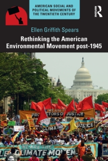 Rethinking the American Environmental Movement post-1945, Paperback / softback Book Rethinking the American Environmental Movement post-1945, Paperback / softback Book