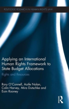 Applying an International Human Rights Framework to State Budget Allocations : Rights and Resources, Hardback Book Applying an International Human Rights Framework to State Budget Allocations : Rights and Resources, Hardback Book