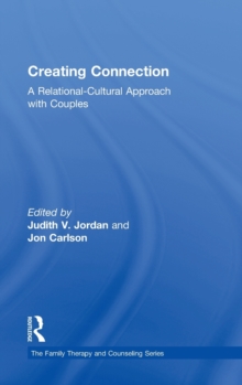 Creating Connection : A Relational-Cultural Approach with Couples, Hardback Book Creating Connection : A Relational-Cultural Approach with Couples, Hardback Book