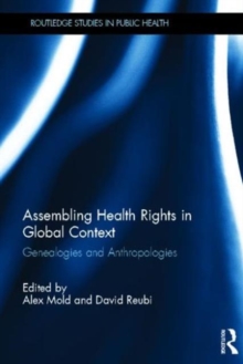 Assembling Health Rights in Global Context : Genealogies and Anthropologies, Hardback Book Assembling Health Rights in Global Context : Genealogies and Anthropologies, Hardback Book