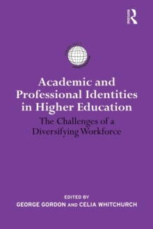 Academic and Professional Identities in Higher Education : The Challenges of a Diversifying Workforce, Paperback Book Academic and Professional Identities in Higher Education : The Challenges of a Diversifying Workforce, Paperback Book