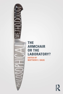Philosophical Methodology: The Armchair or the Laboratory?, Paperback / softback Book Philosophical Methodology: The Armchair or the Laboratory?, Paperback / softback Book