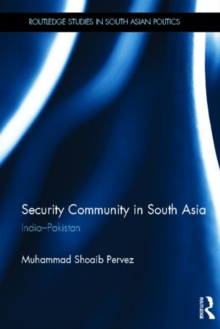 Security Community in South Asia : India - Pakistan, Hardback Book Security Community in South Asia : India - Pakistan, Hardback Book