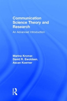 Communication Science Theory and Research : An Advanced Introduction, Hardback Book Communication Science Theory and Research : An Advanced Introduction, Hardback Book