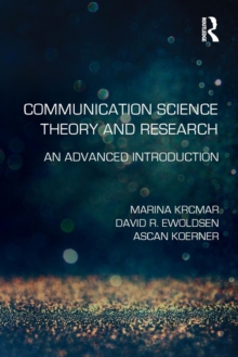 Communication Science Theory and Research : An Advanced Introduction