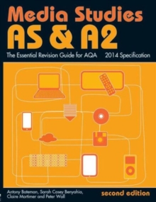 AS & A2 Media Studies: The Essential Revision Guide for AQA, Paperback / softback Book AS & A2 Media Studies: The Essential Revision Guide for AQA, Paperback / softback Book